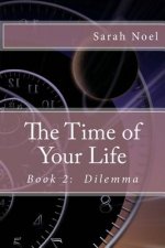 The Time of Your Life - Book 2: Dilemma