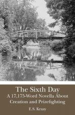 The Sixth Day: A 17,175-Word Novella About Creation and Prizefighting