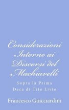 Considerazioni Intorno ai Discorsi del Machiavelli: Sopra la Prima Deca di Tito Livio