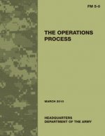 The Operations Process (Field Manual No. 5-0)