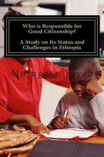 Who is Responsible for Good Citizenship?: A Study on Its Status and Challenges in Ethiopia