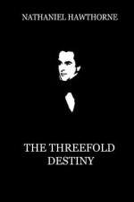 The Threefold Destiny: A Fairy Legend
