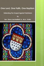 One Lord, One Faith, One Baptism: Defending The Gospel Against Polytheism