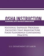 OSHA Instruction: National Emphasis Program - Facilities that Manufacture Food Flavorings Containing Diacetyl