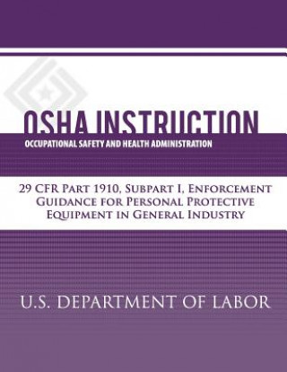 OSHA Instruction: 29 CFR Part 1910, Subpart I, Enforcement Guidance for Personal Protective Equipment in General Industry