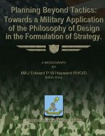 Planning Beyond Tactics: Towards a Military Application of the Philosophy of Design in the Formulation of Strategy