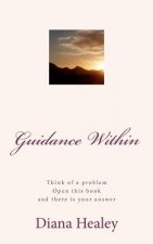 Guidance Within: Think of your problem, open this book and there is your answer.