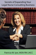 Secrets of Expanding Your Legal Nurse Consulting Business