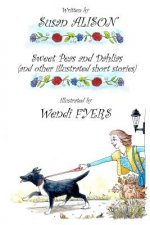 Sweet Peas and Dahlias (and other illustrated short stories): Very short, twisty stories about love in different guises