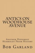 Antics on Woodhouse Avenue: Another Different Humboldt Prior History