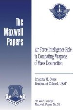 Air Force Intelligence Role in Combating Weapons of Mass Destruction: Maxwell Paper No. 39