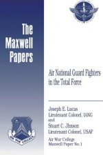 Air National Guard Fighters in the Total Force: Maxwell Paper No. 1