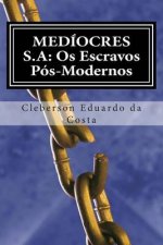 mediocres s.a: os escravos pos-modernos