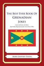 The Best Ever Book of Grenadian Jokes: Lots and Lots of Jokes Specially Repurposed for You-Know-Who