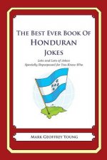The Best Ever Book of Honduran Jokes: Lots and Lots of Jokes Specially Repurposed for You-Know-Who
