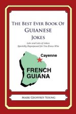The Best Ever Book of Guianese Jokes: Lots and Lots of Jokes Specially Repurposed for You-Know-Who