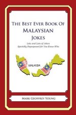 The Best Ever Book of Malaysian Jokes: Lots and Lots of Jokes Specially Repurposed for You-Know-Who