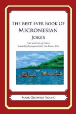 The Best Ever Book of Micronesian Jokes: Lots and Lots of Jokes Specially Repurposed for You-Know-Who