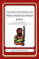 The Best Ever Book of Papua New Guinean Jokes: Lots and Lots of Jokes Specially Repurposed for You-Know-Who