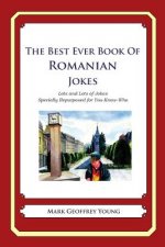 The Best Ever Book of Romanian Jokes: Lots and Lots of Jokes Specially Repurposed for You-Know-Who