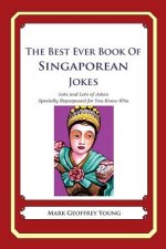 The Best Ever Book of Singaporean Jokes: Lots and Lots of Jokes Specially Repurposed for You-Know-Who