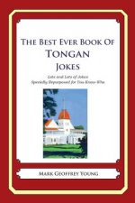The Best Ever Book of Tongan Jokes: Lots and Lots of Jokes Specially Repurposed for You-Know-Who