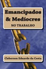 emancipados & mediocres no trabalho
