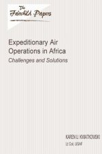 Expeditionary Air Operations in Africa: Challenges and Solutions: Fairchild Paper