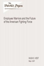 Employee Warriors and the Future of the American Fighting Force: Fairchild Paper
