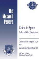 China in Space: Civilian and Military Developments: Maxwell Paper No. 24