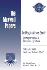 Building Castles on Sand? Ignoring the Riptide of Information Operations: Maxwell Paper No. 15
