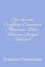 De Secreto Conflictu Curarum Mearum Liber Primus Incipit Feliciter