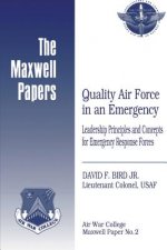 Quality Air Force in an Emergency: Leadership Principles and Concepts for Emergency Response Forces: Maxwell Paper No. 2