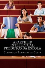 apartheid intelectual: produtos da escola