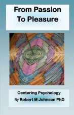 From Passion to Pleasure: Centering Psychology