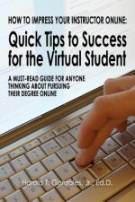 How to Impress Your Instructor Online: Quick Tips to Success for the Virtual Student