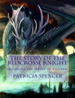 The Story of the Redcrosse Knight: regarding the virtue of holiness