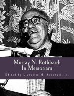 Murray N. Rothbard: In Memoriam (Large Print Edition)