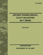 Aircrew Training Manual, Utility Helicopter, MI-17 Series (TC 3-04.35)
