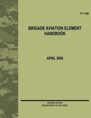 Brigade Aviation Element Handbook (TC 1-400)