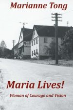 Maria Lives!: Woman of Courage and Vision