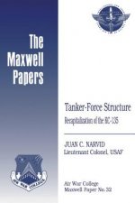 Tanker-Force Structure: Recapitalization of the KC-135: Maxwell Paper No. 32