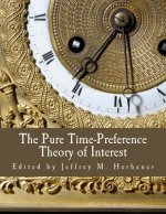 The Pure Time-Preference Theory of Interest (Large Print Edition)
