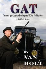 Gat: Tommy-gun Justice During the 1920s Prohibition