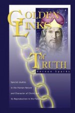 Golden Links of Truth: The Gospel as Demonstrated by Jesus