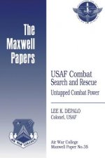 USAF Combat Search and Rescue: Untapped Combat Power: Maxwell Paper No. 35