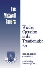 Weather Operations in the Transformation Era: Maxwell Paper No. 29
