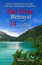 GET OVER BETRAYAL IN 14 DAYS