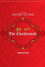 The Chachnamah: Giving the Hindu period down to the Arab Conquest