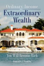 Ordinary Income Extraordinary Wealth: You Will Become Rich